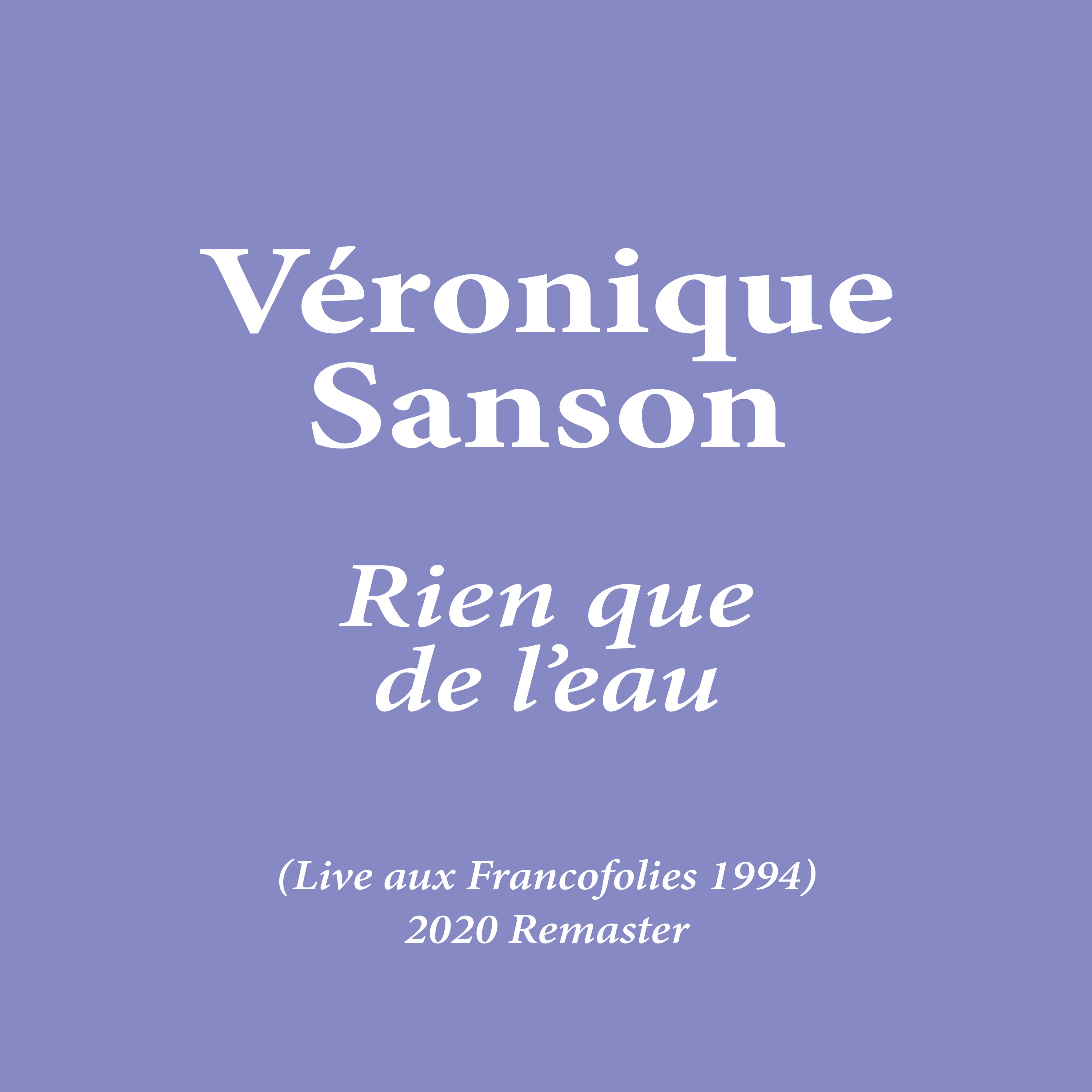 ฟังเพลง Rien que de l'eau (Live aux Francofolies 1994) [2020 Remaster