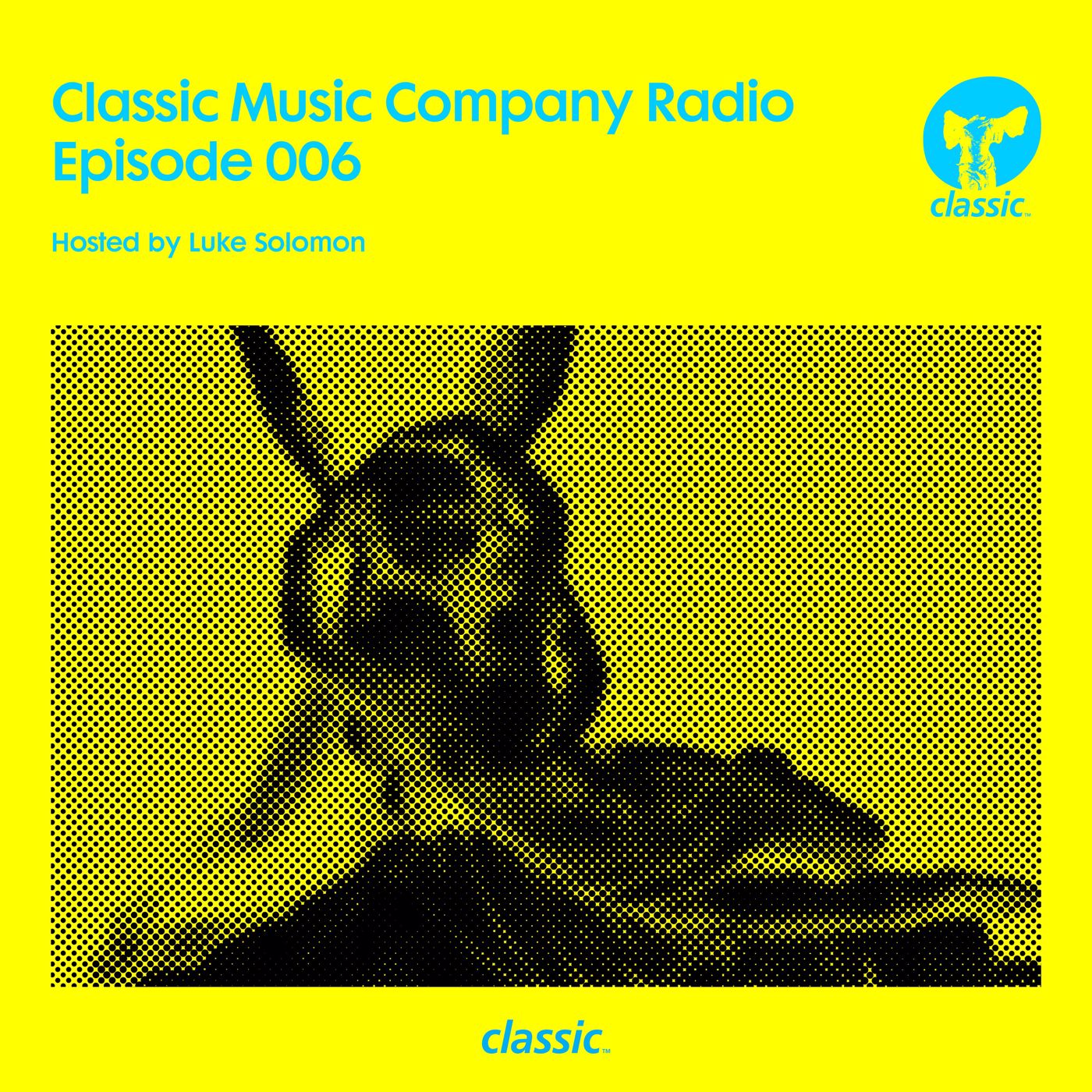 ฟังเพลง Classic Music Company Radio Episode 006 (hosted by Luke Solomon